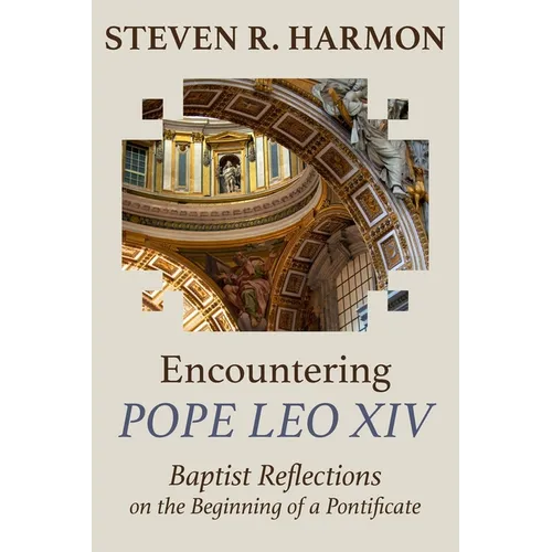 Encountering Pope Leo XIV: Baptist Reflections on the Beginning of a Pontificate
