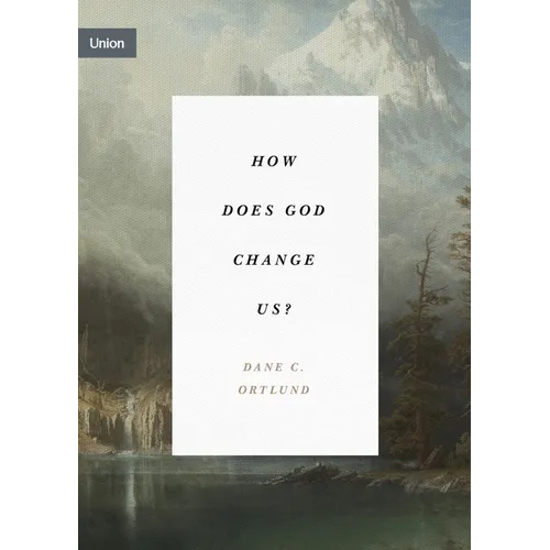 How Does God Change Us?
