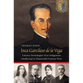 Inca Garcilaso de la Vega: Literary Genealogies of an Indigenous Intellectual in Nineteenth-Century Peru