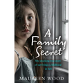 A Family Secret: My Shocking True Story of Surviving a Childhood in Hell