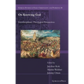 On Knowing God: Interdisciplinary Theological Perspectives