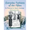 Everyday Fashions of the Fifties as Pictured in Sears Catalogs