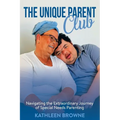 The Unique Parent Club: Navigating the Extraordinary Journey of Special Needs Parenting
