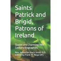 Saints Patrick and Brigid, Patrons of Ireland: Quaint and Charming 19th Century Biographies