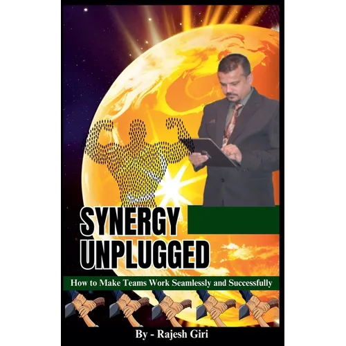 Synergy Unplugged: How to Make Teams Work Seamlessly and Successfully