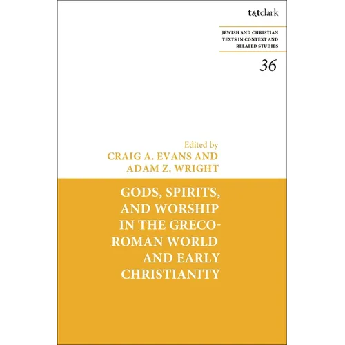 Gods, Spirits, and Worship in the Greco-Roman World and Early Christianity