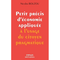 Petit précis d'économie appliquée à l'usage du citoyen pragmatique