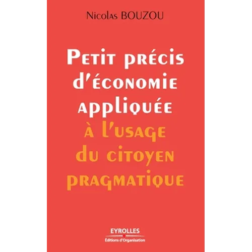 Petit précis d'économie appliquée à l'usage du citoyen pragmatique