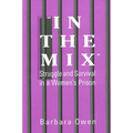 In the Mix: Struggle and Survival in a Women's Prison