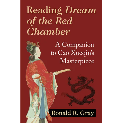 Reading Dream of the Red Chamber: A Companion to Cao Xueqin's Masterpiece