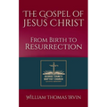 The Gospel of Jesus Christ: From Birth to Resurrection