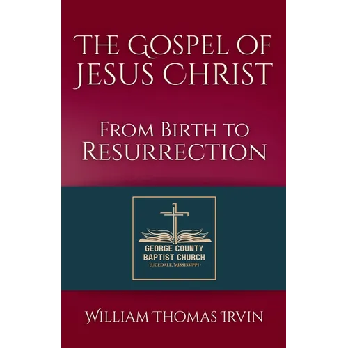 The Gospel of Jesus Christ: From Birth to Resurrection