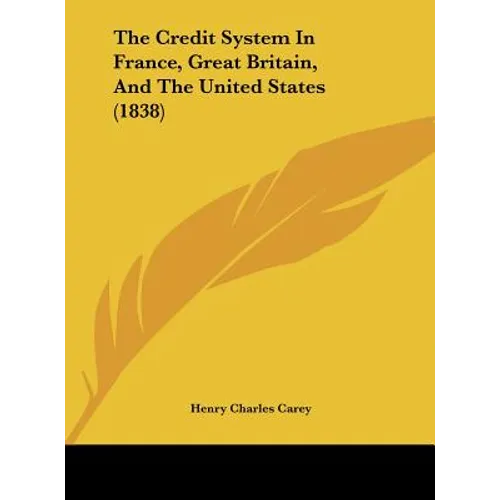 The Credit System in France, Great Britain, and the United States (1838)