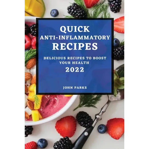 Quick Anti-Inflammatory Recipes 2022: Delicious Recipes to Boost Your Health