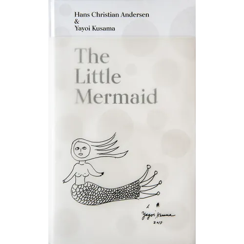 The Little Mermaid by Hans Christian Andersen & Yayoi Kusama: A Fairy Tale of Infinity and Love Forever