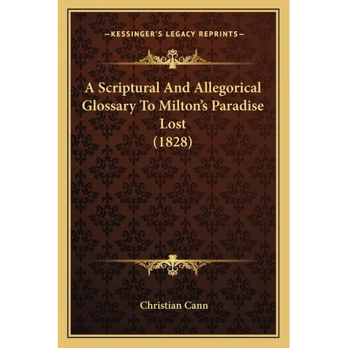 A Scriptural And Allegorical Glossary To Milton's Paradise Lost (1828)