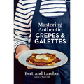 Mastering Authentic Crepes and Galettes