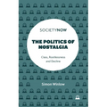 The Politics of Nostalgia: Class, Rootlessness and Decline