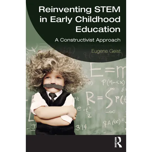 Reinventing Stem in Early Childhood Education: A Constructivist Approach