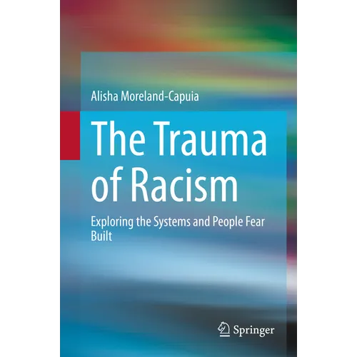 The Trauma of Racism: Exploring the Systems and People Fear Built