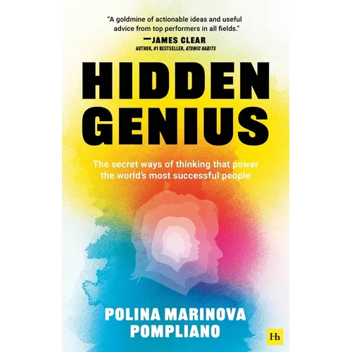 Hidden Genius: The Secret Ways of Thinking That Power the World's Most Successful People
