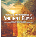 Wonders and Mysteries of Ancient Egypt Ancient Civilization Egypt for Kids Fourth Grade Social Studies Children's Geography & Cultures Books