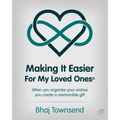 Making It Easier for My Loved Ones: When you organize your whishes you create a memorable gift