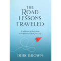 The Road Lessons Traveled: A Collection of Short Stories and Reflections to Find Your Way