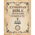 The Ethiopian Bible In English Complete [Large Print]: A Historical and Canonical Guide to the 88 Books of the Orthodox Church