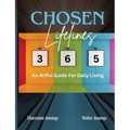 Chosen Lifelines 365: An Artful Guide for Daily Living
