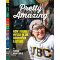 Pretty Amazing: How I Found Myself in the Downtown Eastside