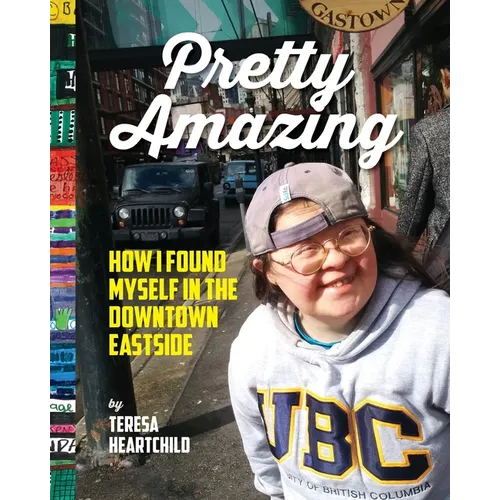 Pretty Amazing: How I Found Myself in the Downtown Eastside