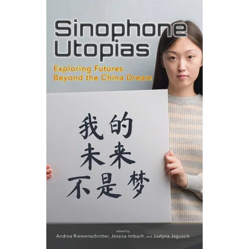 Sinophone Utopias: Exploring Futures Beyond the China Dream