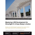 Mastering Lob Development for Silverlight 5: A Case Study in Action
