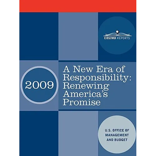 A New Era of Responsibility: Renewing America's Promise: President Obama's First Budget