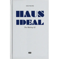 Haus Ideal: The Making of