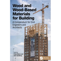 Wood and Wood-Based Materials for Building: A Compendium for Civil Engineers and Architects