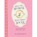 Sweet Tea Secrets from the Deep-Fried South: Sassy, Sacred, Southern Stories Filled with Hope and Humor