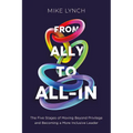 From Ally to All-In: The Five Stages of Moving Beyond Privilege and Becoming a More Inclusive Leader