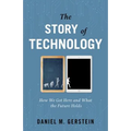 The Story of Technology: How We Got Here and What the Future Holds