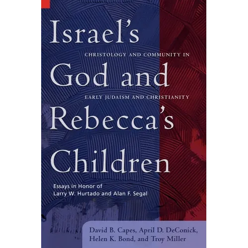 Israel's God and Rebecca's Children: Christology and Community in Early Judaism and Christianity