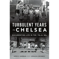 Turbulent Years in Chelsea: Documenting Life in the '70s & '80s