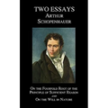 On the Fourfold Root of the Principle of Sufficient Reason, and on the Will in Nature; Two Essays