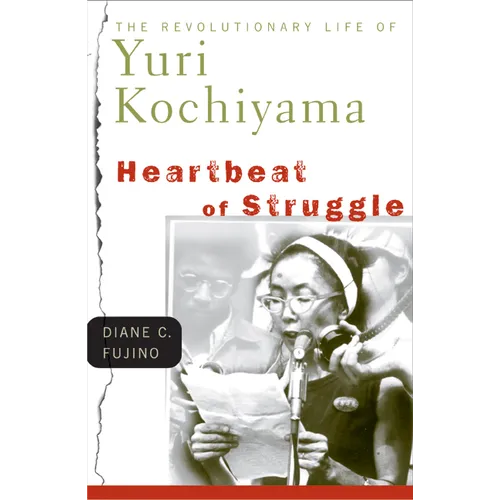 Heartbeat of Struggle: The Revolutionary Life of Yuri Kochiyama