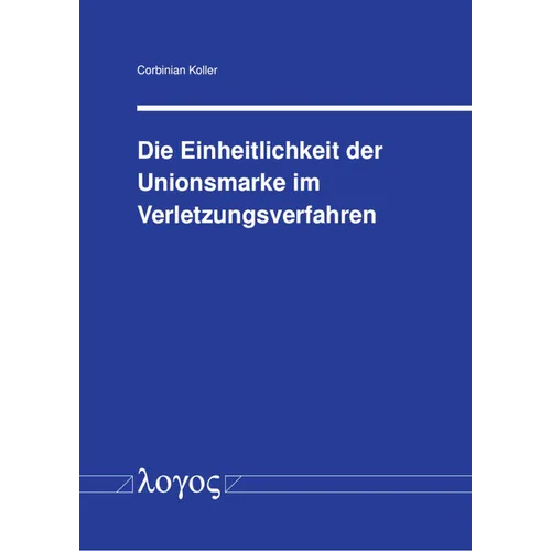 Die Einheitlichkeit Der Unionsmarke Im Verletzungsverfahren