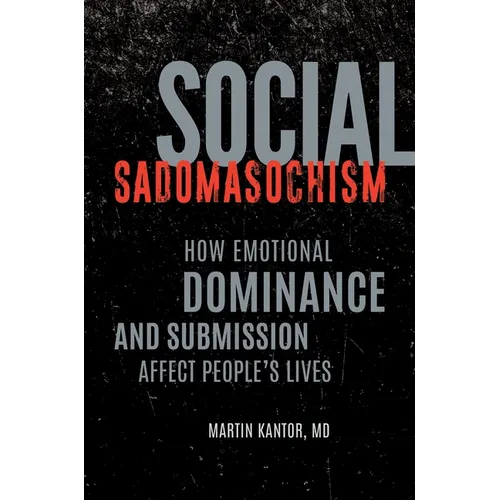 Social Sadomasochism: How Emotional Dominance and Submission Affect People's Lives