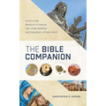 The Bible Companion: An All-In-One Resource to Improve Your Understanding--And Enjoyment--Of God's Word