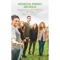 Interracial Romance and Health: Bridging Generations, Race Relations, and Well-Being