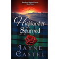 Highlander Spurned: A Medieval Scottish Romance