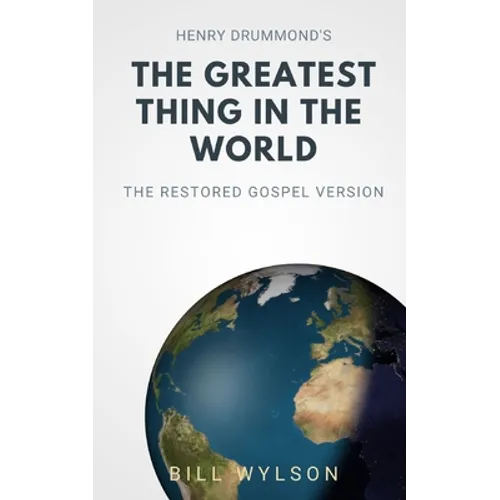 The Greatest Thing in the World: The Restored Gospel Version